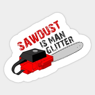 Sawdust Is Man Glitter Sticker